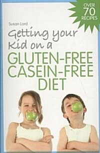 Getting Your Kid on a Gluten-Free Casein-Free Diet (Paperback)