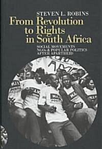 From Revolution to Rights in South Africa : Social Movements, NGOs and Popular Politics After Apartheid (Hardcover)