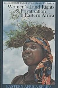 Womens Land Rights and Privatization in Eastern Africa (Hardcover)
