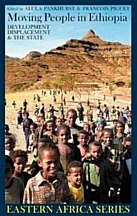 Moving People in Ethiopia : Development, Displacement and the State (Hardcover)