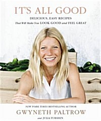Its All Good : Delicious, Easy Recipes That Will Make You Look Good and Feel Great (Hardcover)