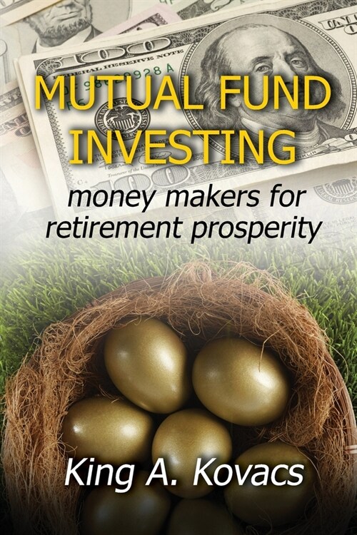 Mutual Fund Investing: moneymakers for retirement prosperity (Paperback)