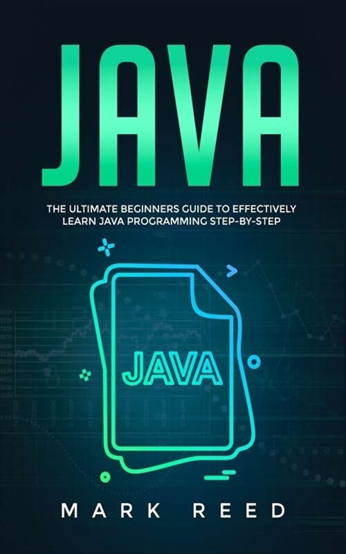 Java: The Ultimate Beginners Guide to Effectively Learn Java Programming Step-by-Step (Paperback)