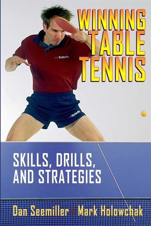 Winning Table Tennis: Skills, Drills, and Strategies (Paperback)