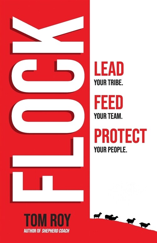 Flock: Lead your tribe. Feed your team. Protect your people. (Paperback)