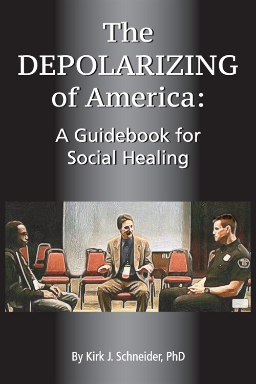 The Depolarizing of America: A Guidebook for Social Healing (Paperback)