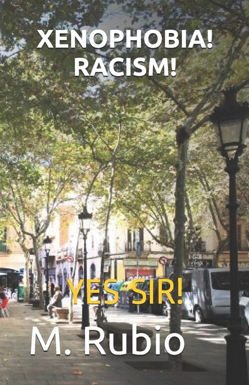 Xenophobia! Racism!: Yes Sir! (Paperback)