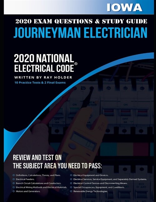 Iowa 2020 Journeyman Electrician Exam Questions and Study Guide: 400+ Questions for study on the National Electrical Code (Paperback)