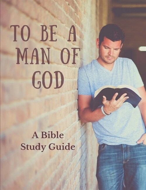 To Be a Man of God: A Bible Study Guide (Paperback)