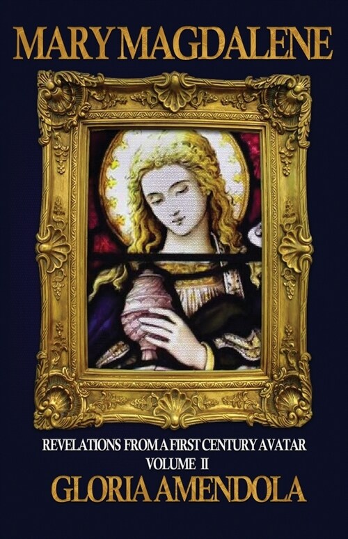 Mary Magdalene: Revelations from a First Century Avatar Volume II (Paperback)