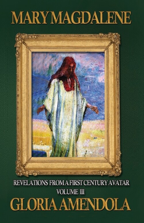 Mary Magdalene: Revelations from a First Century Avatar Volume III (Paperback)