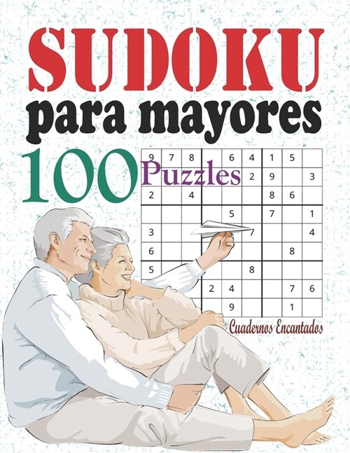 Sudoku para mayores: Libro sudokus faciles; 100 sudoku para adultos letra grande, sudokus para adultos con soluciones; los sudokus del abue (Paperback)