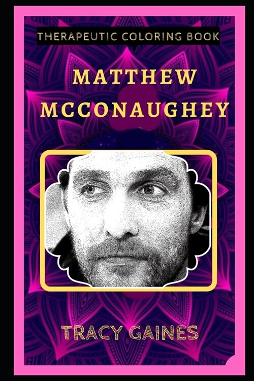 Matthew McConaughey Therapeutic Coloring Book: Fun, Easy, and Relaxing Coloring Pages for Everyone (Paperback)