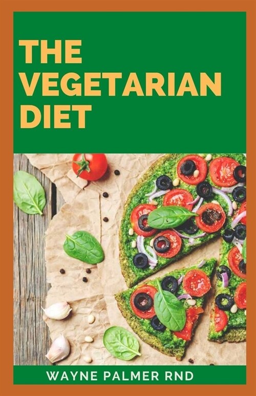 The Vegetarian Diet: The Essential Guide For Your To Be A Healthy Vegetarian (Paperback)