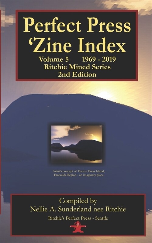 Perfect Press Zines Index: Vol. 5: Ritchie Mined 1969 - 2019 (Paperback)