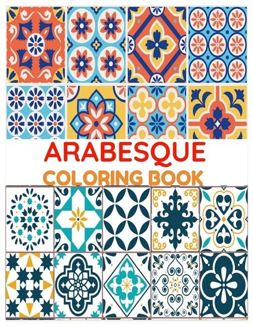 Arabesque coloring book: Mindful Islamic Coloring Book - arabic mandala - geometric patterns coloring book - Islamic geometric patterns (Paperback)