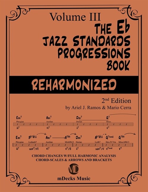The Eb Jazz Standards Progressions Book Reharmonized Vol. 3: Chord Changes with full Harmonic Analysis, Chord-scales and Arrows & Brackets (Paperback)