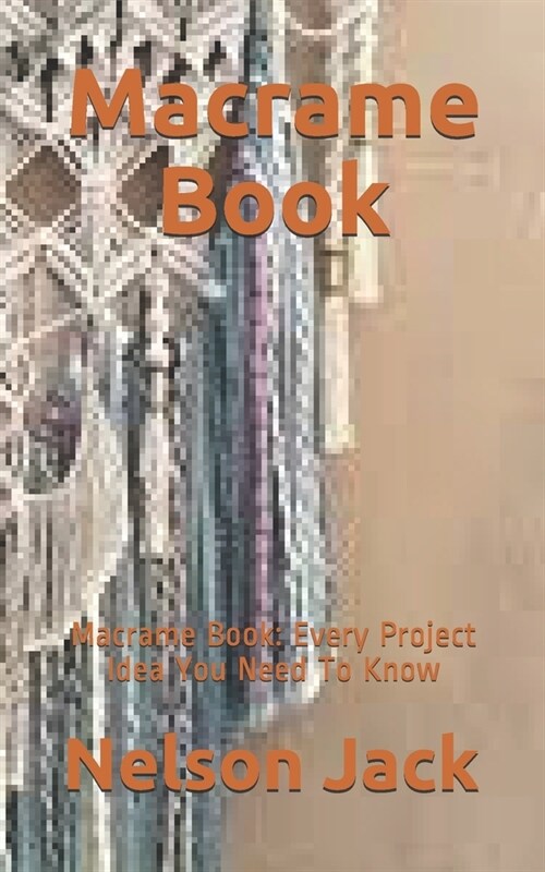 Macrame Book: Macrame Book: Every Project Idea You Need To Know (Paperback)