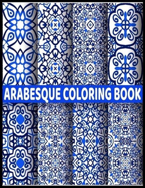 Arabesque Coloring Book: Mindful Islamic Coloring Book arabic mandala geometric patterns coloring book Islamic geometric patterns (Paperback)