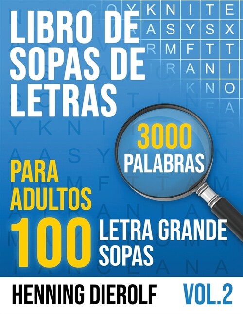Libro de SOPAS DE LETRAS para Adultos: Con 100 sopas de letras con letra grande y 3000 palabras (Paperback)