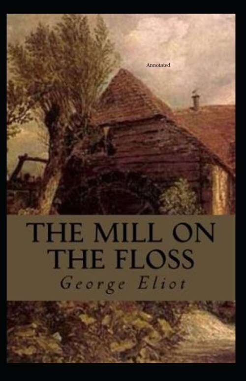 The Mill on the Floss Annotated (Paperback)