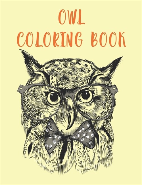 Owl Coloring Book: Owl Coloring Book for Adult, Kids and Toddler of All Ages, Featuring Beautiful Unique Owl Design and Relaxing Mandala (Paperback)