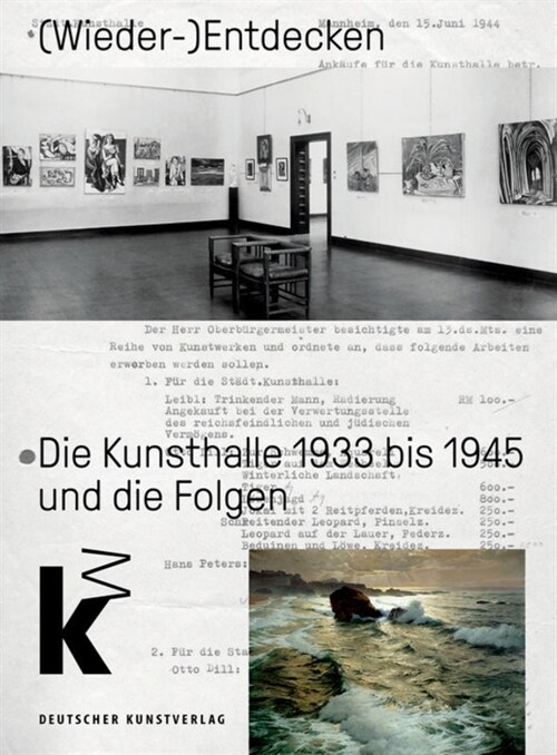 (wieder-)Entdecken: Die Kunsthalle Mannheim 1933 Bis 1945 Und Die Folgen (Hardcover)