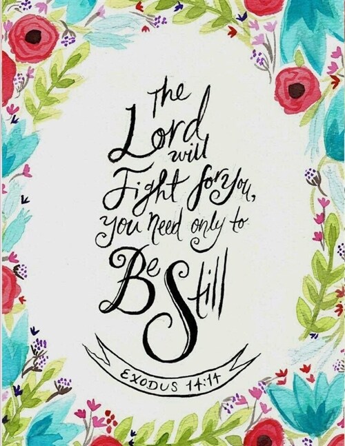 The Lord Will Fight For You, You Need Only To Be Still: Christian Coloring Books: A Scripture Coloring Book for Adult (Bible Verse Coloring) (Paperback)