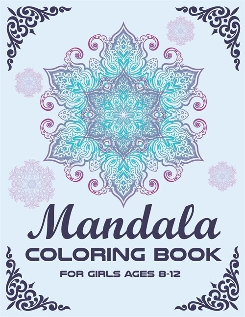 Mandala Coloring Book for Girls Ages 8-12: Mandala Coloring Book for Adults with Thick Artist Quality Paper (Paperback)