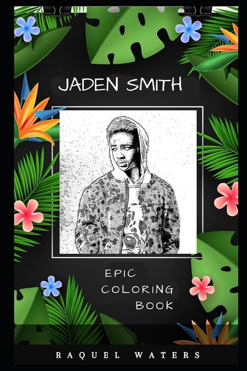 Jaden Smith Epic Coloring Book: A Stress Killing Adult Coloring Book Mixed with Fun and Laughter (Paperback)