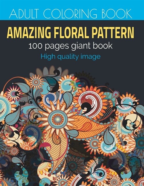 Amazing Floral Patterns: An Adult Coloring Book with Fun, Easy, and Relaxing & Floral Coloring Pages (Paperback)