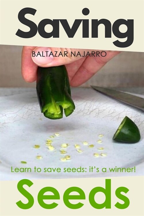 Saving Seeds: Learn to save seeds: its a winner! (Paperback)
