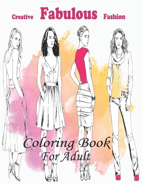 Creative Fabulous Fashion Coloring Book: A Fashion Coloring Book for Girls with 50+ Fabulous Designs and Cute Girls(Creative Coloring Books) (Paperback)