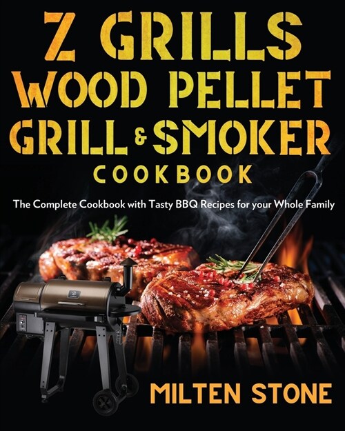 Z Grills Wood Pellet Grill & Smoker Cookbook: The Complete Cookbook with Tasty BBQ Recipes for your Whole Family (Paperback)