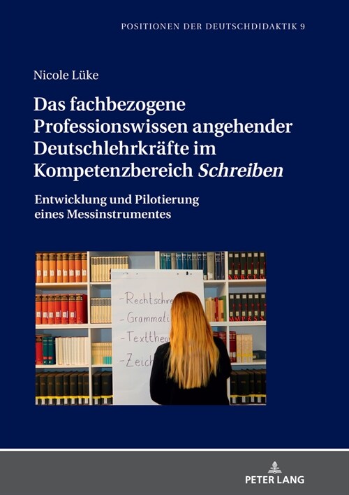 Das fachbezogene Professionswissen angehender Deutschlehrkraefte im Kompetenzbereich Schreiben: Entwicklung und Pilotierung eines Messinstrumentes (Hardcover)