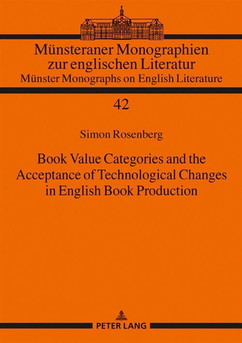 Book Value Categories and the Acceptance of Technological Changes in English Book Production (Hardcover)