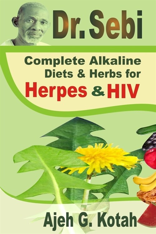 Dr. Sebi: Complete Alkaline Diets & Herbs for Herpes & HIV (Paperback)