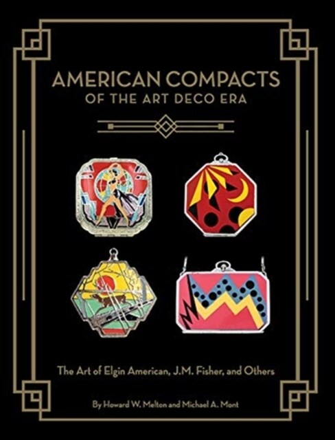American Compacts of the Art Deco Era: The Art of Elgin American, J.M. Fisher, and Others (Hardcover)
