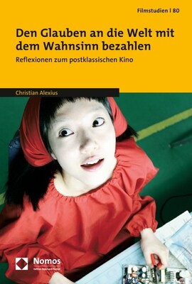 Den Glauben an Die Welt Mit Dem Wahnsinn Bezahlen: Reflexionen Zum Postklassischen Kino (Paperback)