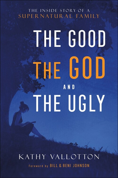 The Good, the God and the Ugly: The Inside Story of a Supernatural Family (Hardcover)