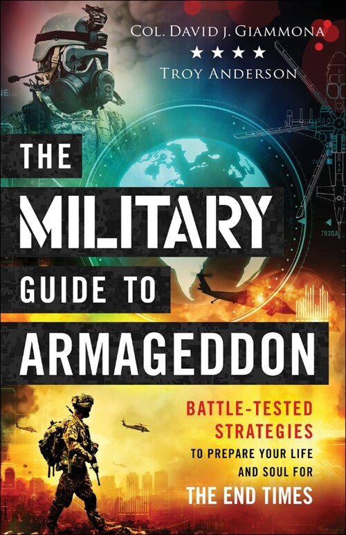 The Military Guide to Armageddon: Battle-Tested Strategies to Prepare Your Life and Soul for the End Times (Paperback)