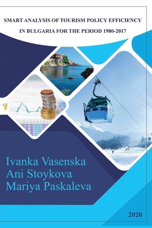 Smart Analysis of Tourism Policy Efficiency in Bulgaria for the Period 1980-2017 (Paperback)