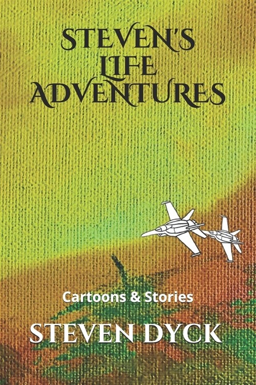 Stevens Life Adventures: Cartoons & Stories (Paperback)