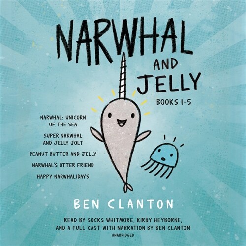 Narwhal and Jelly Books 1-5: Narwhal: Unicorn of the Sea; Super Narwhal and Jelly Jolt; And More! (Audio CD)