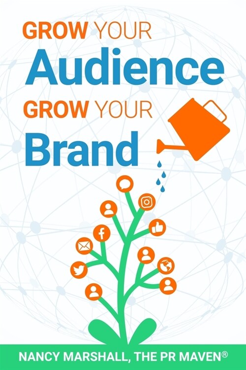 Grow Your Audience, Grow Your Brand (Paperback)