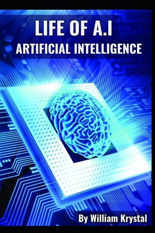 Life of AI: A Complete Guide 2020 (Beginner + Advanced), Data Science, Machine Learning, Artificial Intelligence with Python, Neur (Paperback)