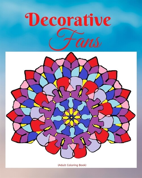 Decorative Fans: (Adult Coloring Book) (Paperback)