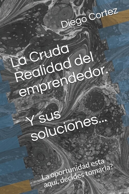 La cruda realidad del emprendedor: m?odos y soluciones (Paperback)