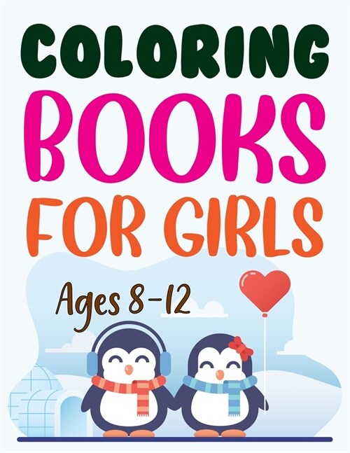 Coloring Books For Girls Ages 8-12: Penguin Coloring Book (Paperback)