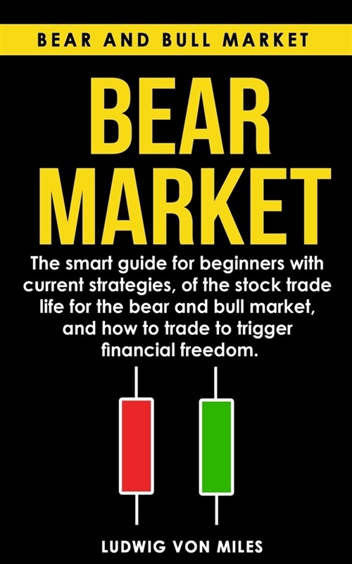 Bear market: The smart guide for beginners with current strategies, of the stock trade life for the bear and bull market, and how t (Paperback)